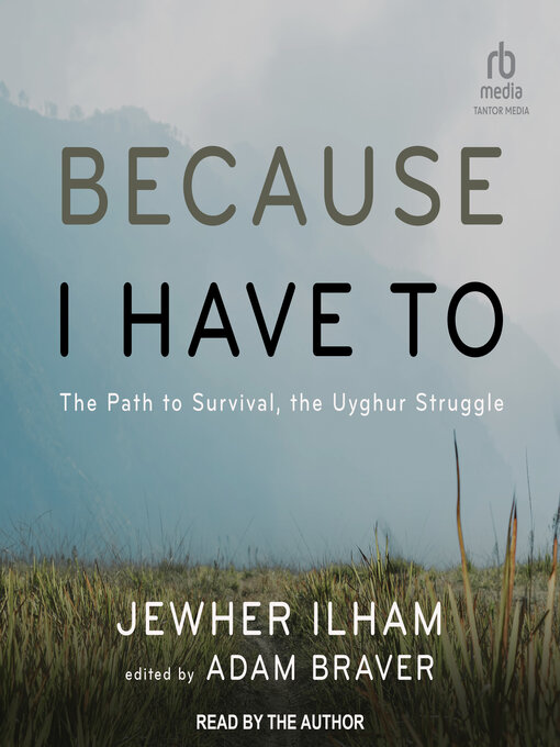 Title details for Because I Have To by Jewher Ilham - Available